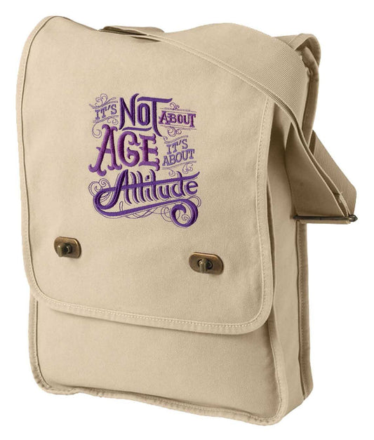 It's Not About Age, It's About Attitude Embroidered Canvas Field Bag